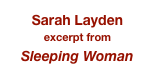 Sarah Layden
excerpt from 
Sleeping Woman