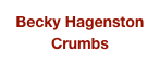 Becky Hagenston
Crumbs