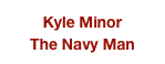 Kyle Minor
The Navy Man