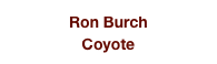 Ron Burch
Coyote